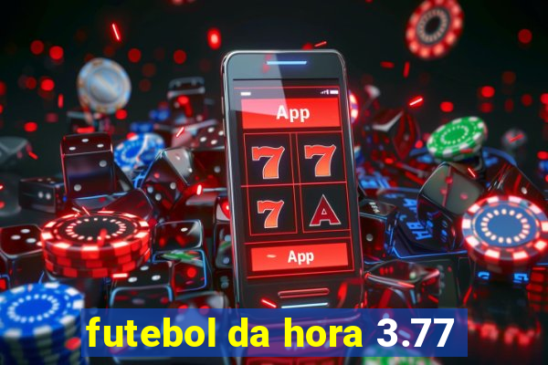 futebol da hora 3.77